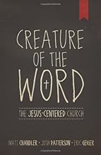 Creature of the Word: The Jesus-Centered Church
