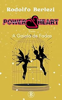 Livro Power Heart: A Gaiola de Fadas - Conto