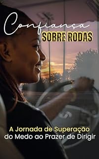 Livro Confiança Sobre Rodas: A Jornada de Superação. Do Medo ao Prazer