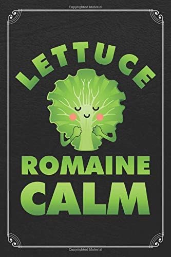 Lettuce Romain Calm: Vegan Vegetarian Pun Funny Blank Lined Journal Notebook Paperback – July 3, 2019