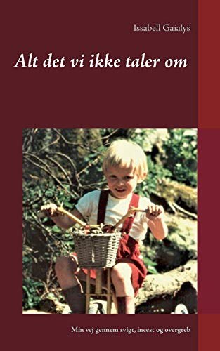 Alt det vi ikke taler om (Danish Edition) by Issabell Gaialys