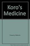 Front cover for the book Koro's medicine by Melanie Drewery