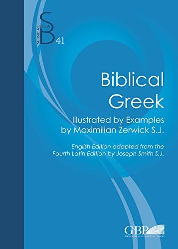 A Grammatical Analysis of the Greek New Testament: Zerwick, Max