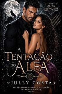 Livro A Tentação do Alfa: Um dark romance de lobisomem possessivo, age gap e desejo proibido (Alfas Selvagens)