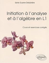 Initiation à l'analyse et à l'algèbre en L1