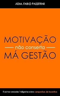 Livro Motivação Não Conserta Má Gestão