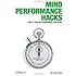 Mind Performance Hacks: Tips & Tools for Overclocking Your Brain