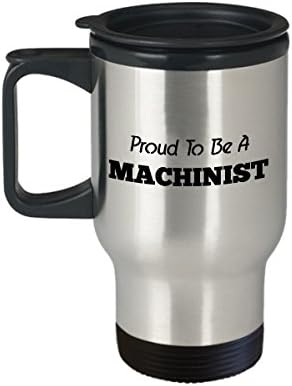 Machinists Coffee Travel Mug Best Funny Unique Machine Operator Tea Cup Perfect Idea For Men Women Proud to be a Machinist
