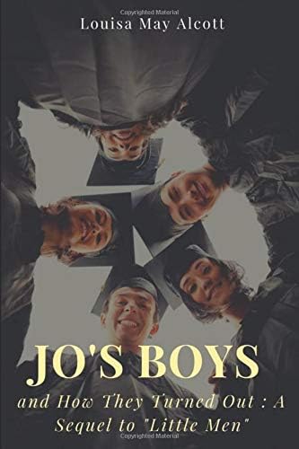 Jo's Boys: and How They Turned Out : A Sequel to "Little Men" Paperback โ 25 Oct. 2017