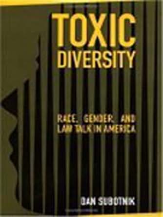 Toxic Diversity Race Gender And Law Talk In America Kindle Edition By Dan Subotnik
