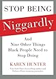 Stop Being Niggardly: And Nine Other Things Black People Need to Stop Doing