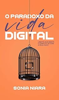 Livro O Paradoxo da Vida Digital: Liberte sua mente e conecte-se com a realidade