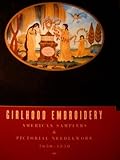 Girlhood Embroidery: American Samplers & Pictorial Needlework, 1650-1850 (Two Volumes) by