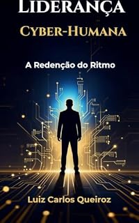 Livro Liderança Cyber-Humana: A redenção do ritmo