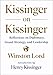 Kissinger on Kissinger: Reflections on Diplomacy, Grand Strategy, and Leadership by Winston Lord, Henry Kissinger