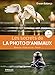 Les secrets de la photo d'animaux : Matériel, prise de vue, terrain by