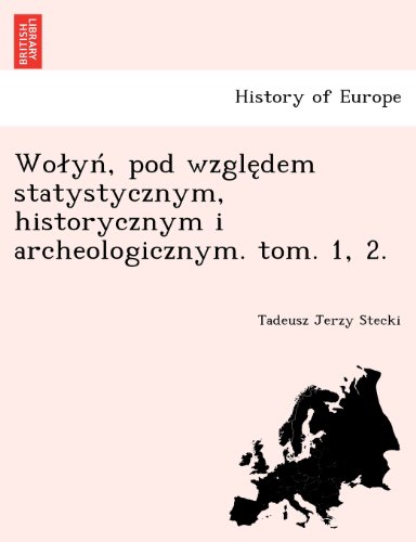 Wołyń, pod względem statystycznym, historycznym i archeologicznym. tom. 1, 2. (Polish Edition)