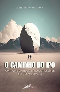 Livro O CAMINHO DO IPO - UM INQUIETANTE CAMINHO DO POSSÍVEL (FEITO DE MÃOS DADAS)
