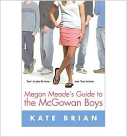 Megan Meade S Guide To The Mcgowan Boys Author Kate Brian Published On January 2007 Kate Brian Amazon Com Books