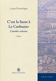 C'est la faute à Le Corbusier
