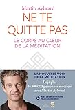 Ne te quitte pas : Le corps au coeur de la méditation by 
