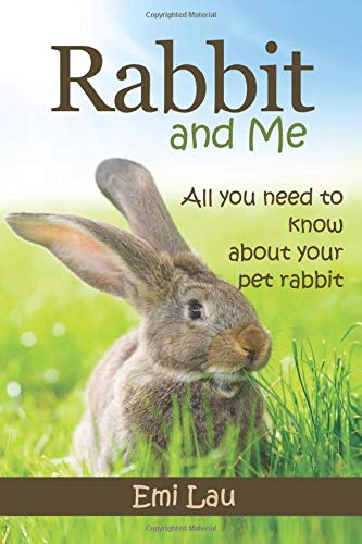 Rabbit and Me: All you need to know about your pet rabbit