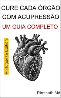 Livro Cure Cada Órgão com Acupressão: Um Guia Completo: Portuguese Edition (Cura holística)
