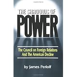 The Shadows of Power: The Council on Foreign Relations and the American Decline