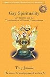 Gay Spirituality: Gay Identity and the Transformation of Human Consciousness by