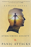 Overcoming Anxiety &amp; Panic Attacks: Beating Anxiety &amp; Panic Attacks (Anxiety, Panic Attacks, Panic Disorder, Self Help) (Volume 3)