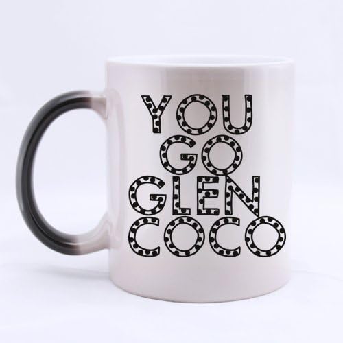 Mothers/Fathers/Sons/Daughters Gifts Humorous Saying you go glen coco Tea Or Coffee Cup 100% Ceramic 11-Ounce Morphing Mug
