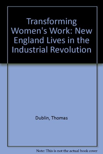 Transforming Women's Work: New England Lives in the Industrial Revolution