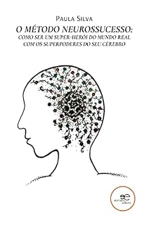 Livro O Método Neurossucesso: como ser um super-herói do mundo real com os superpoderes do seu cérebro
