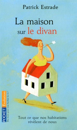 La maison sur le divan: tout ce que nos habitations révèlent de nous