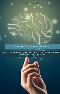 Livro Aprendizado Inteligente: Como Aprender Qualquer Coisa Mais Rápido e com Mais Eficiência