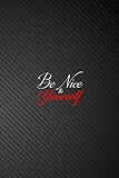 Be nice to yourself: Notebook Unlined Journal