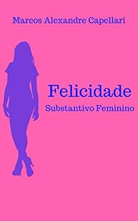 Livro Felicidade: Substantivo Feminino