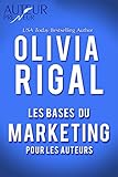 Les bases du marketing pour les auteurs (French Edition) by Olivia Rigal