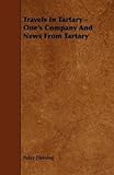 Front cover for the book Travels in Tartary: One's company and News from Tartary / by Peter Fleming by Peter Fleming