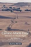 The Camino Made Easy: Reflections of a Parador Pilgrim: Three Walking Tours on the Way of St. James Through Spain and Portugal to Santiago De Compostela and Finisterre by Olivia Pittet