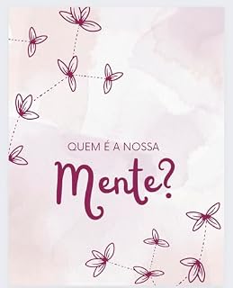 Livro Quem é a nossa Mente?: Talvez você não saiba de muita coisa!