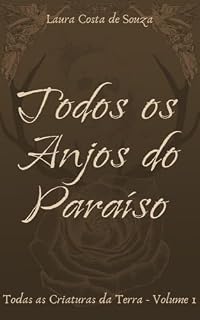 Livro Todos os Anjos do Paraíso (Todas as Criaturas da Terra Livro 1)