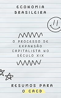 Livro O processo de expansão capitalista no século XIX: Economia Brasileira (Resumos para o CACD Livro 4)
