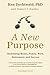 A New Purpose: Redefining Money, Family, Work, Retirement, and Success - Book by Ken Dychtwald
