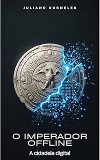 Livro O Imperador Offline (Livro 1: A Cidadela Digital): Como aplicar o estoicismo de Marco Aurélio para vencer a ansiedade digital, focar no essencial e retomar o controle do seu tempo