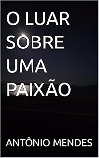 Livro O LUAR SOBRE UMA PAIXÃO
