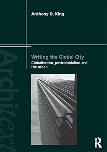 Download Writing the Global City: Globalisation, Postcolonialism and the Urban (Architext) (English Edition) PDF