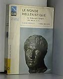 Le monde hellenistique / la grece et l'orient de la mort d'alexandre a la conquete romaine de la gre by 