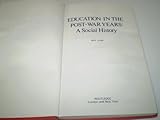 Education in the Post-War Years : A Social History, 1945-1964, Lowe, Roy, 0415005922