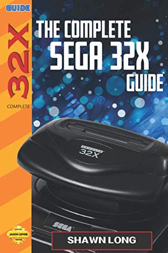 The Complete Sega 32X Guide by Shawn Long